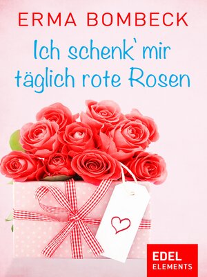 cover image of Ich schenk' mir täglich rote Rosen